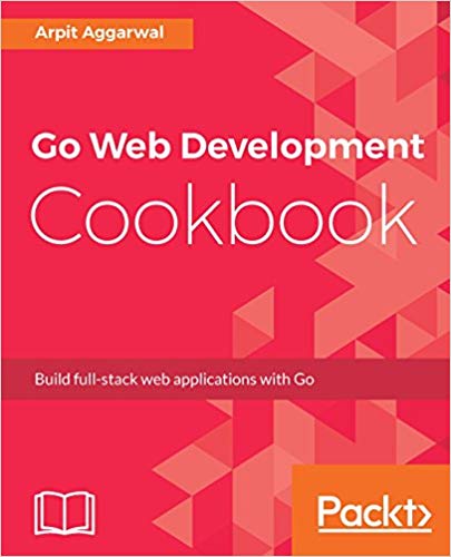 Web Development Cookbook: Build full-stack web applications with Go thumbnail.